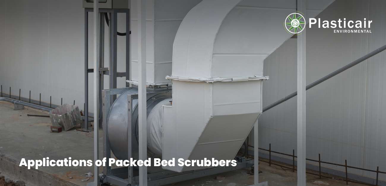 Applications of Packed Bed Scrubbers - Plasticairenvironmental.com